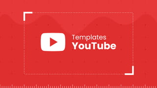 Templates
YouTube
 