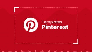 Templates
Pinterest
 