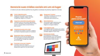 Criar e Agendar posts
Programe seus posts no Facebook,
Instagram, LinkedIn, Twitter, YouTube,
Google Meu Negócio e Pinterest.
Organizar calendário de publicações
Visualize todos os seus posts agendados
em um calendário, salve ideias para novos
posts e marque datas comemorativas
para postar!
Impulsionar posts com o Ads
Customize seu público, escolha o objetivo
de mídia e impulsione posts no Facebook.
Controlar o Fluxo de Trabalho
Controle o fluxo de criação e
aprovação dos seus posts e inclua sua
equipe para gerenciar as demandas!
Responder Timeline
Visualize a timeline do Facebook,
responda comentários e
interações pela plataforma!
Gerar Relatórios
Personalize e gere relatórios para
Facebook, Twitter, Google Meu
Negócio e Google Analytics.
Responder Inbox e Avaliações
Responda e envie link de pagamentos
por mensagens privadas do Facebook
e avaliações do Google Meu Negócio
em um só lugar.
Pronto
para começar?
e teste a mLabs
gratuitamente!
Clique aqui
mlabs.com.br Voltar ao topo
A mLabs é uma das melhores plataformas de gestão e ampliação da presença digital do mercado.
Gerencie suas mídias sociais em um só lugar
Criar páginas web
Crie páginas web ilimitadas para utilizar
para links na bio, exposição de produtos,
cardápio digital e muito mais!
DashGoo by mLabs
Crie relatórios e Dashboards
personalizadas com a ferramenta
avançada de análise de métricas
das principais mídias sociais.
 