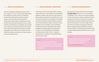 Guia de tendências 2022/23 35
2 TENDÊNCIAS DEMERCADO E GESTÃO > 2.3 OS NOVOS MODELOS DE NEGÓCIO
2.3.4 Marcas educadoras 2.3.5 Fraternidades comerciais 2.3.6 Turismo Introspectivo
Encontrar colaboradores qualificados nem sempre é fácil
para os negócios. Por isso, ao invés de esperar passivamente
por candidatos que atendam a todas as competências,
muitas empresas estão preferindo “erguer as próprias
mangas” e se tornarem elas mesmas condutoras de
conhecimento. Enquanto algumas implementam esta ideia
de modo interno, oferecendo treinamentos, cursos ou bolsas
de estudo para colaboradores já contratados, outras vão além
e criam programas ou parcerias educacionais para o público
externo, participando ativamente do processo de formação
da população. E esta tendência não é novidade no Guia de
Tendências do Sebrae: sua relevância é tão alta, que esta já é
sua terceira aparição por aqui :)
“É possível que marcas concorrentes, diretas ou indiretas,
possam desenvolver em suas relações uma competitividade
inteligente e saudável, onde mais uma vez elas mesmas e o
público podem sair ganhando”
. Isto soa familiar? Pois é, este
é um trecho da primeira vez que a tendência “Fraternidades
comerciais” foi publicada no Guia de Tendência do Sebrae,
em 2019. Antes voltada para negócios fisicamente vizinhos,
ela ganhou uma nova roupagem a partir da pandemia e
do distanciamento social, contemplando agora também
estratégias de colaboração digital entre estes negócios.
E mesmo com as novas adaptações e possibilidades,
um detalhe ainda se mantém o mesmo: “o segredo é
compreender que a coexistência e a interdisciplinaridade
podem favorecer a todos”
.
INSIGHT
Que tal organizar feiras e
eventos pontuais, ou quem sabe
até periódicos, com os negócios
parceiros?
Esta tendência se relaciona diretamente com a tendência
1.4.5 Detox Urbano, referindo-se a um crescente desejo
na população por fazer “retiros rurais” e passar temporadas
em locais mais tranquilos e isolados, especialmente quando
cercados por natureza. Este movimento cria uma grande
oportunidade para os pequenos negócios destas áreas, com
potencial para fortalecer a economia da região. Os locais
não-urbanos que souberem se preparar para atrair este
público, conseguindo equilibrar adaptações necessárias
(como tecnologias de conectividade) à preservação do estilo
campestre da região, poderão se beneficiar de uma nova era
econômica.
DADOS
25,6% dos turistas no Brasil
buscam por ecoturismo e
viagens de aventura.
Fonte: Ministério do Turismo
GUIA DE TENDÊNCIAS 2022/23 35
 