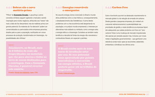 Guia de tendências 2022/23 37
2 TENDÊNCIAS DEMERCADO E GESTÃO > 2.4 ECONOMIA DA SUSTENTABILIDADE
2.4.1 Sobras são a nova 					
matéria-prima
“Filhos” da Economia Circular, o upcycling e outros
conceitos similares seguem agitando o mercado e sendo
inspiração para muitos negócios, atribuindo aos “restos” não
mais a ideia de lixo descartável, mas de matérias-prima com
grande potencial. Os materiais de “ex-descarte” podem ser
comercializados ou permutados entre empresas parceiras,
doados pela ou para a população, reutilizados em novos
processos de produção, transformados em bioenergia... As
possibilidades são infinitas!
DADOS
Atualmente, no Brasil, mais
de 8 bilhões de reais são
desperdiçados em materiais
que vão para aterros e lixões ao
invés de serem destinados para
a reciclagem. Com a Economia
Circular, é possível reverter
este cenário.
Fontes: Portal da Indústria, Ipea, CNI.
2.4.2 Energias renováveis 		
e emergentes
No assunto energia, temos vivenciado no Brasil e mundo
afora problemas como a crise hídrica e, consequentemente,
o desabastecimento das hidrelétricas. A soma destes
problemas com a crise econômica está despertando na
população, e no próprio mundo empresarial, o interesse por
alternativas mais estáveis ou rentáveis, como a energia solar,
a energia eólica e a bioenergia. Considera-se também nesta
tendência a decaída de fontes de energia não-renováveis e
combustíveis fósseis, em especial o petróleo.
DADOS
O Brasil recebe mais de 2200
horas de irradiação solar
por ano. Se esse potencial
fosse aproveitado por painéis
fotovoltaicos e convertido
em energia elétrica, o Brasil
poderia gerar até 15 trilhões de
megawatts.
Fonte: EsferaEnergia
2.4.3 Carbon Free
Outro movimento que tem se destacado recentemente no
mercado global é o de redução da emissão de carbono.
Desde grandes a pequenas empresas, já é notável um
crescente redirecionamento à sustentabilidade nas
prioridades de gestão, e nesta tendência as empresas fazem
isto adequando sua cadeia produtiva com foco em “zero
carbono”
. Esta é uma mudança de mercado impulsionada
não apenas por pressão popular mas, inclusive, por novas
metas e legislações governamentais – que ganharam uma
relevância ainda maior após as recorrentes catástrofes
ambientais e climáticas nos últimos anos.
GUIA DE TENDÊNCIAS 2022/23 37
Economia Circular,
 