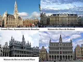 Grand Place, Ayuntamiento de Bruselas Maison des Ducs de Brabant
Maison du Roi en la Grand Place
 