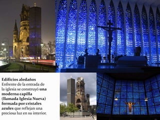 Edificios aledaños
Enfrente de la entrada de
la iglesia se construyó una
moderna capilla
(llamada Iglesia Nueva)
formada por cristales
azules que reflejan una
preciosa luz en su interior.
 