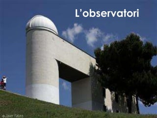 L’observatori
 