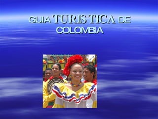 GUIA  TURISTICA  DE COLOMBIA 
