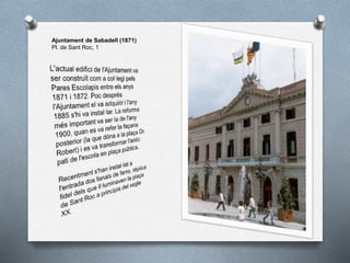 Ajuntament de Sabadell (1871)
Pl. de Sant Roc, 1
 