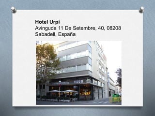 Hotel Urpí
Avinguda 11 De Setembre, 40, 08208
Sabadell, España
 