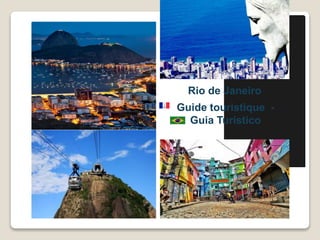 Rio de Janeiro
Guide touristique -
Guia Turístico
 
