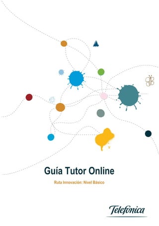 Guía Tutor Online
Ruta Innovación: Nivel Básico
 