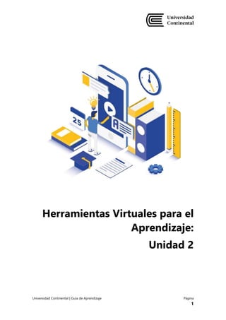 Universidad Continental | Guía de Aprendizaje Página
1
Herramientas Virtuales para el
Aprendizaje:
Unidad 2
 