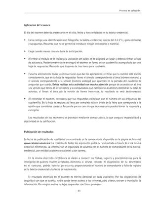 Escucha atentamente todas las instrucciones que dan los aplicadores: verificar que tu nombre esté escrito
correctamente, que en tu hoja de respuestas llenes el alveolo correspondiente al área (número romano) y
el alveolo correspondiente a la versión (número arábigo) que aparecen en la portada del cuaderno de
preguntas que usarás. Debes realizar esta actividad con mucha atención porque de acuerdo con el área
y la versión que llenes, el lector óptico y la computadora que califican los exámenes obtendrán tu total de
aciertos; si llenas el área y/o la versión de forma incorrecta, tu resultado se verá desfavorecido.
 