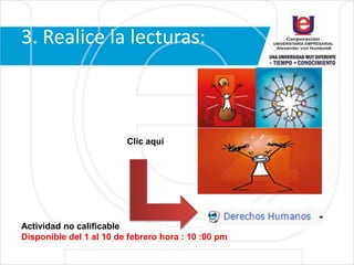 3. Realice la lecturas:
Clic aquí
Actividad no calificable
Disponible del 1 al 10 de febrero hora : 10 :00 pm
 