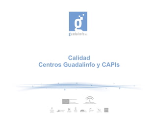Calidad Centros Guadalinfo y CAPIs 