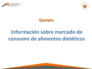 Información sobre mercado de
consumo de alimentos dietéticos
Ejemplo:
 