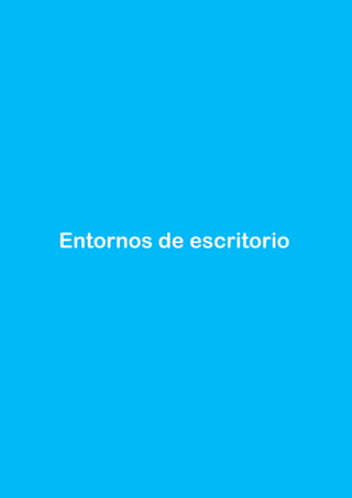 34 ·
Entornos de escritorio
 
