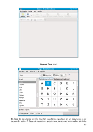 Mapa de Caracteres
El Mapa de caracteres permite insertar caracteres especiales en un documento o un
campo de texto. El Mapa de caracteres proporciona caracteres acentuados, símbolos
50 ·
 