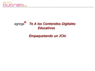 Te A los Contenidos Digitales Educativos   Empaquetando un JClic 