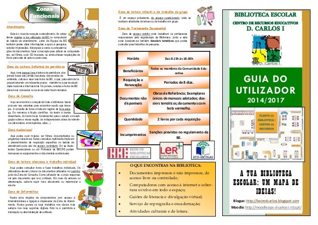 BIBLIOTECA ESCOLAR
CENTRO DE RECURSOS EDUCATIVOS
D. CARLOS I
GUIA DO
UTILIZADOR
2014/2017
A TUA BIBLIOTECA
ESCOLAR: UM MAP...