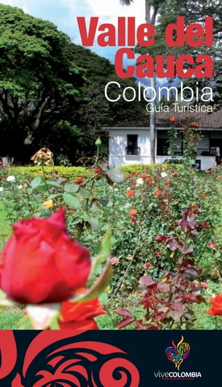 Valle del
  Cauca
 Colombia
    Guía Turística
 