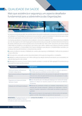 QUALIDADE EM SAÚDE
Mais que assistência e segurança, um aspecto desafiador
fun­ amental para a sobrevivência das Organizações
d

No segmento da Saúde, para além das questões básicas da assistência adequada e da segurança do paciente, a gestão
da Qualidade e a Produtividade dos processos tornou-se também aspectos desafiadores fundamentais para a sobrevivência das organizações, constituindo-se assim numa nova filosofia da administração.
As empresas perceberam a importância de se analisarem criticamente e adaptarem seus diversos processos e relações,
por meio de programas de modernização gerencial tipicamente educacionais, além do desenvolvimento de Sistemas
de Gestão certificáveis por normas específicas, tais como ISO 9001, ISO 14001 e ONA. Dessa forma, sem deixar de lado
a efetividade da assistência e da segurança e, até mesmo, para melhor viabilizar esses aspectos primários, passaram
a adotar a Qualidade e a Produtividade como fatores estratégicos para alcançar a competitividade necessária, com
mudanças técnicas, administrativas e comportamentais, visando:
Aumento da fatia de mercado e fidelidade dos usuários pela segurança, confiabilidade e melhoria dos produtos e
serviços oferecidos
Diminuição dos custos, pelo aumento da produtividade e diminuição dos desperdícios e retrabalhos
Agilidade na cadeia de processos, com melhor definição das relações clientes/fornecedores, suas necessidades, medidas de desempenho e de controle
Adequação dos recursos e insumos básicos, visando aumentar o conceito de “valor agregado” do produto/serviço
final, a partir do menor sacrifício possível.

SOLUÇÕES
Sistemas de Gestão Certificáveis por
Entidades Independentes
Gerenciamento de Riscos e Segurança do
Paciente

BENEFÍCIOS
Conhecimento e educação nos conceitos, critérios e requisitos aplicáveis à
efetividade, segurança, qualidade e produtividade em saúde
Percepção dos fatores de risco dos processos em geral, além do desenvolvimento de uma cultura de gerenciamento de riscos das operações em saúde,
bem como da segurança dos pacientes

Diagnósticos de Sistemas de Gestão
Aplicáveis à Saúde

Ponto de partida para uma adequada adaptação dos Sistemas de Gestão
vigentes em relação aos requisitos próprios de cada norma de referência
considerada

Avaliações de Certificação/Acreditação

Obtenção de certificados emitidos por entidades independentes e reconhecidas pelo mercado, atestando a aderência da organização a diversos
aspectos de gestão impactantes na efetividade da assistência, segurança e
qualidade
Alinhamento progressivo da organização às melhores práticas de operação,
gestão e controle relacionadas aos segmentos em que atuam

IMPORTANTE: A Fundação Vanzolini não presta serviços de consultoria com vistas à preparação de empresas para a Certificação de Sistemas, Produtos e Serviços.
Consulte-nos sobre outras soluções disponíveis

22

PRODUTOS E NEGÓCIOS

BOOK VANZOLINI OPCAO 10 FINAL.indd 22

11/14/13 12:57 PM

 