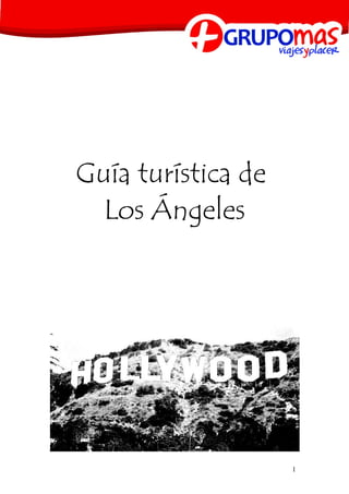Guía turística de
Los Ángeles
1
 