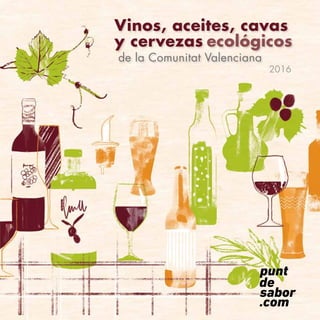 Vinos, aceites, cavas
y cervezas ecológicos
de la Comunitat Valenciana
2016
 