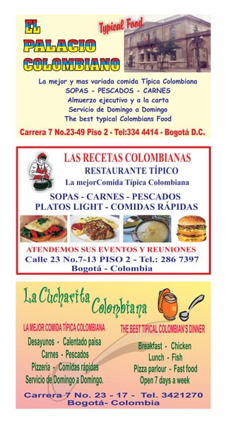 Carrera 7 No.23-49 Piso 2 - Tel:334 4414 - Bogotá D.C.




             La mejorComida Típica Colombiana
 