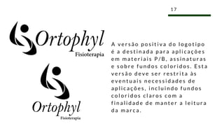 A v e r s ã o p o s i t i v a d o l o g o t i p o
é a d e s t i n a d a p a r a a p l i c a ç õ e s
e m m a t e r i a i s P / B , a s s i n a t u r a s
e s o b r e f u n d o s c o l o r i d o s . E s t a
v e r s ã o d e v e s e r r e s t r i t a à s
e v e n t u a i s n e c e s s i d a d e s d e
a p l i c a ç õ e s , i n c l u i n d o f u n d o s
c o l o r i d o s c l a r o s c o m a
f i n a l i d a d e d e m a n t e r a l e i t u r a
d a m a r c a .
1 7
 