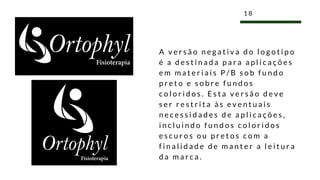 A v e r s ã o n e g a t i v a d o l o g o t i p o
é a d e s t i n a d a p a r a a p l i c a ç õ e s
e m m a t e r i a i s P / B s o b f u n d o
p r e t o e s o b r e f u n d o s
c o l o r i d o s . E s t a v e r s ã o d e v e
s e r r e s t r i t a à s e v e n t u a i s
n e c e s s i d a d e s d e a p l i c a ç õ e s ,
i n c l u i n d o f u n d o s c o l o r i d o s
e s c u r o s o u p r e t o s c o m a
f i n a l i d a d e d e m a n t e r a l e i t u r a
d a m a r c a .
1 8
 