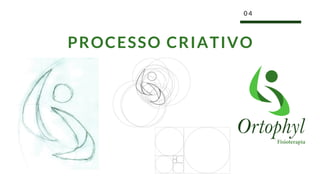 0 4
PROCESSO CRIATIVO
 