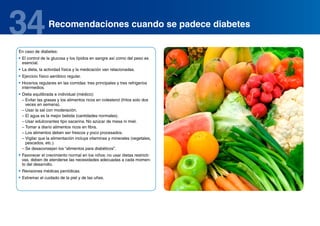 34              Recomendaciones cuando se padece diabetes

En caso de diabetes:
•	 El control de la glucosa y los lípidos ...