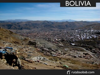 BOLIVIA




 rutabaobab.com
 