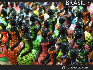 BRASIL




rutabaobab.com
 
