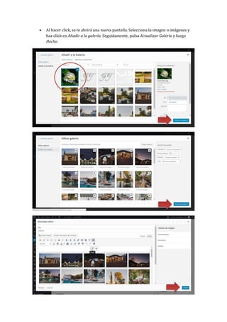  Al hacer click, se te abrirá una nueva pantalla. Selecciona la imagen o imágenes y
haz click en Añadir a la galería. Seguidamente, pulsa Actualizar Galería y luego
Hecho.
 