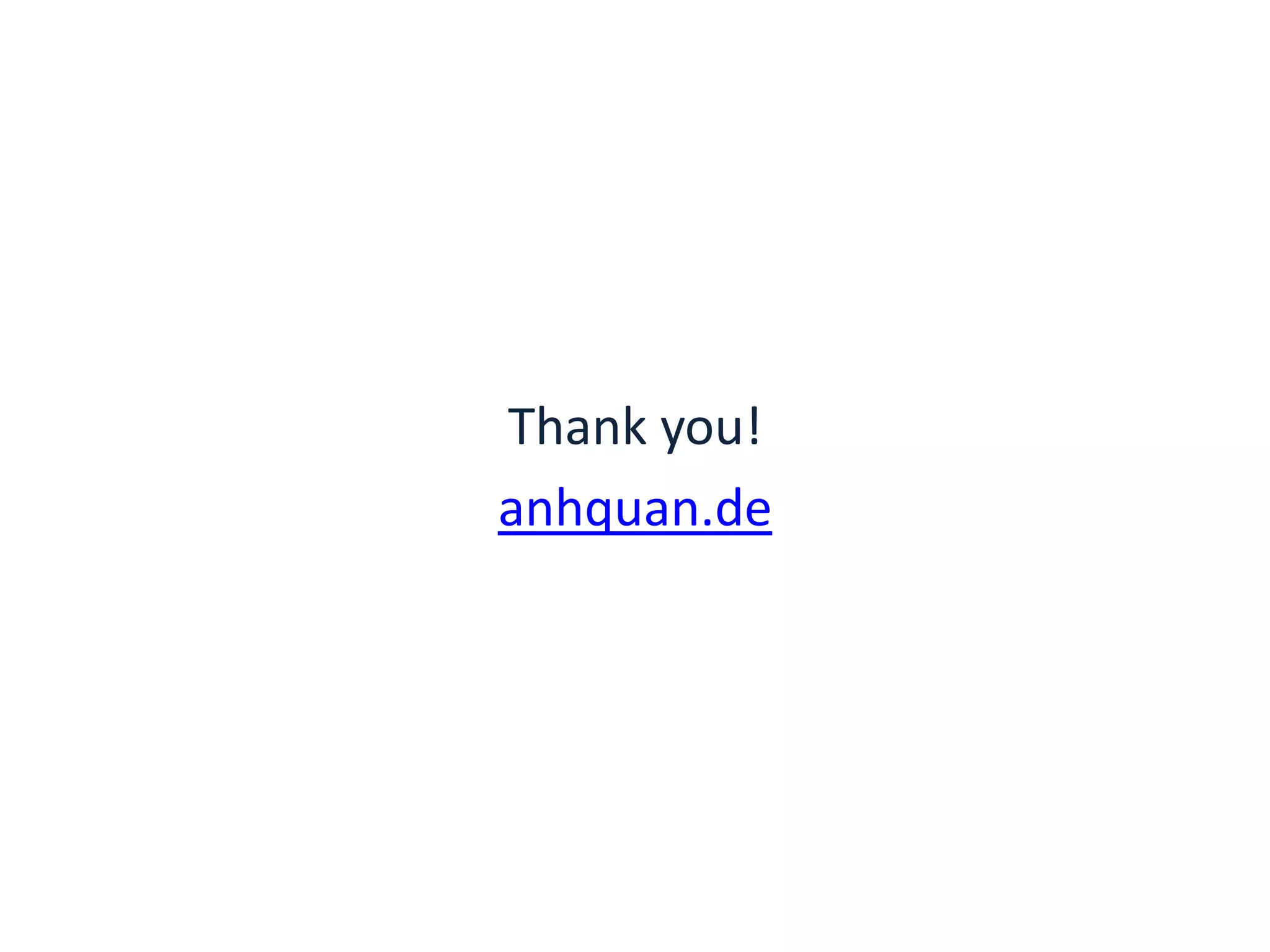 Thank you!
anhquan.de
 