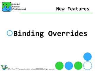New Features




Binding Overrides
 
