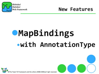 New Features



MapBindings
•with AnnotationType
 