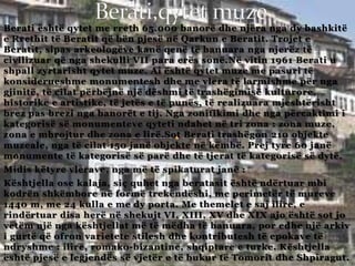 Berati është qytet me rreth 65.000 banorë dhe njëra nga dy bashkitë
e Rrethit të Beratit që bën pjesë në Qarkun e Beratit....