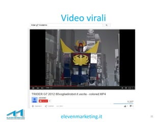 Video virali
31elevenmarketing.it
 