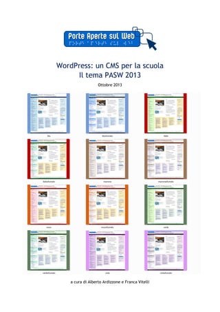 WordPress: un CMS per la scuola
     Il tema PASW 2013
                   Ottobre 2013




    a cura di Alberto Ardizzone e Franca Vitelli
 