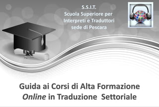 S.S.I.T.
Scuola Superiore per
Interpreti e Traduttori
sede di Pescara
 