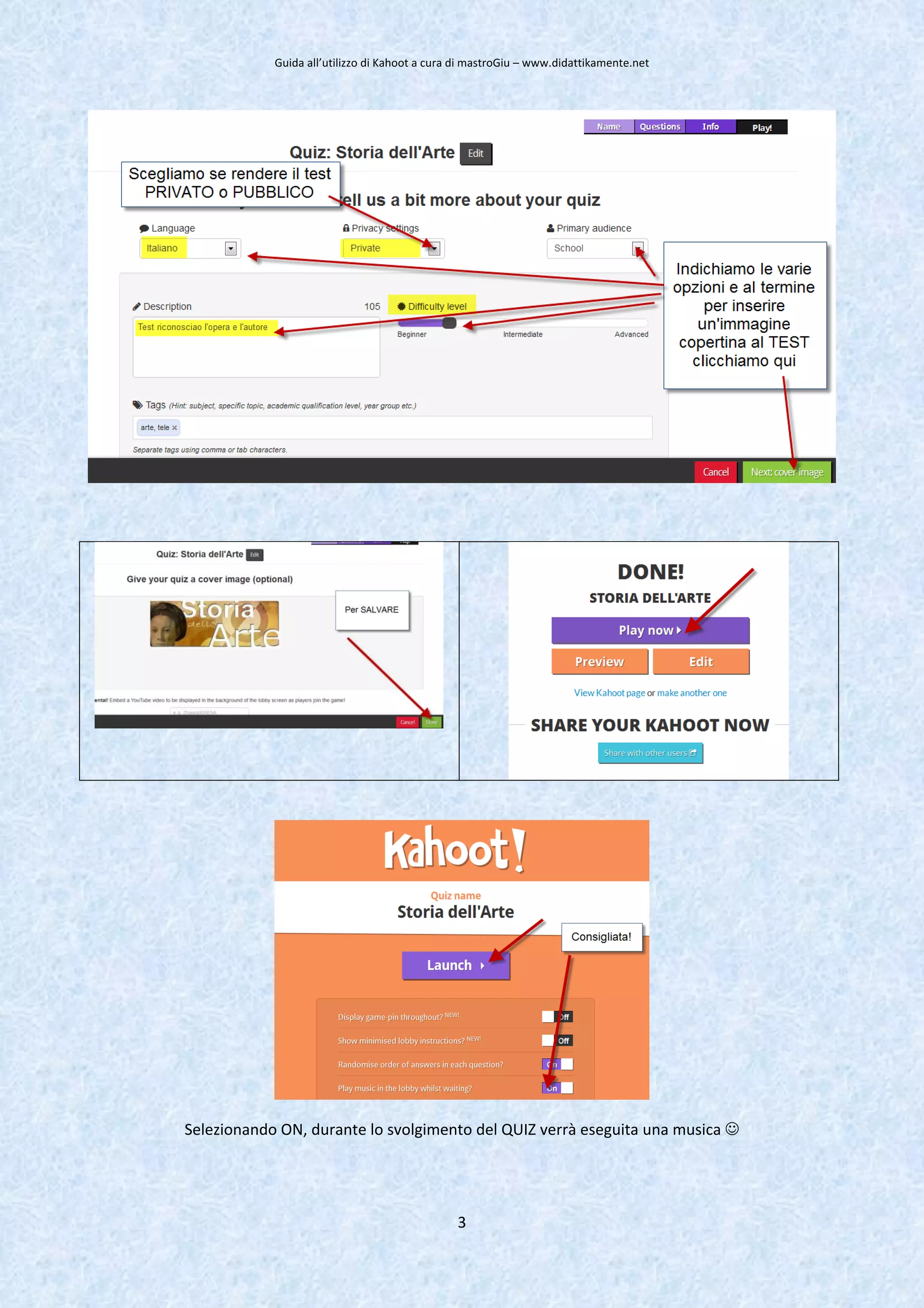 Guida all’utilizzo di Kahoot a cura di mastroGiu – www.didattikamente.net
3
Selezionando ON, durante lo svolgimento del QUIZ verrà eseguita una musica 
 