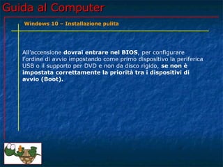 Guida al Computer - Lezione 170 - Windows 10 - Installazione pulita | PPT