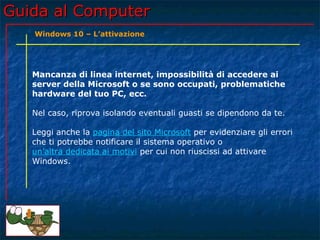 Guida al Computer - Lezione 171 - Windows 10 - L'attivazione | PPT
