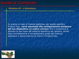 Guida al Computer - Lezione 171 - Windows 10 - L'attivazione | PPT