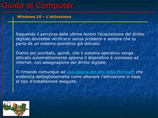 Guida al Computer - Lezione 171 - Windows 10 - L'attivazione | PPT