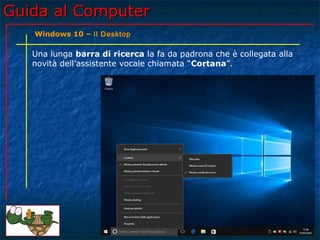 Guida al Computer - Lezione 173 - Windows 10 – Il Desktop | PPT