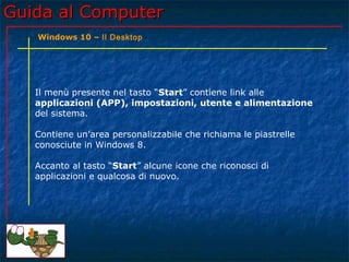 Guida al Computer - Lezione 173 - Windows 10 – Il Desktop | PPT
