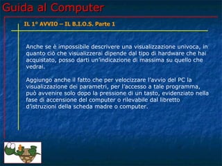 Guida al Computer - Lezione 41 - Il 1° Avvio - Il B.I.O.S. parte 1 | PPT