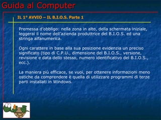 Guida al Computer - Lezione 41 - Il 1° Avvio - Il B.I.O.S. parte 1 | PPT